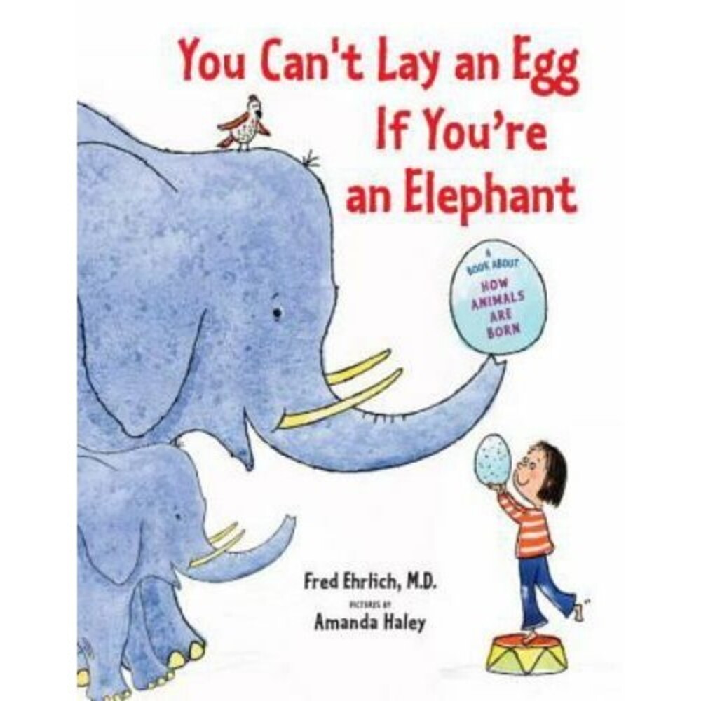 You Can't Lay an Egg If You're an Elephant : A Book about How Animals Are...
